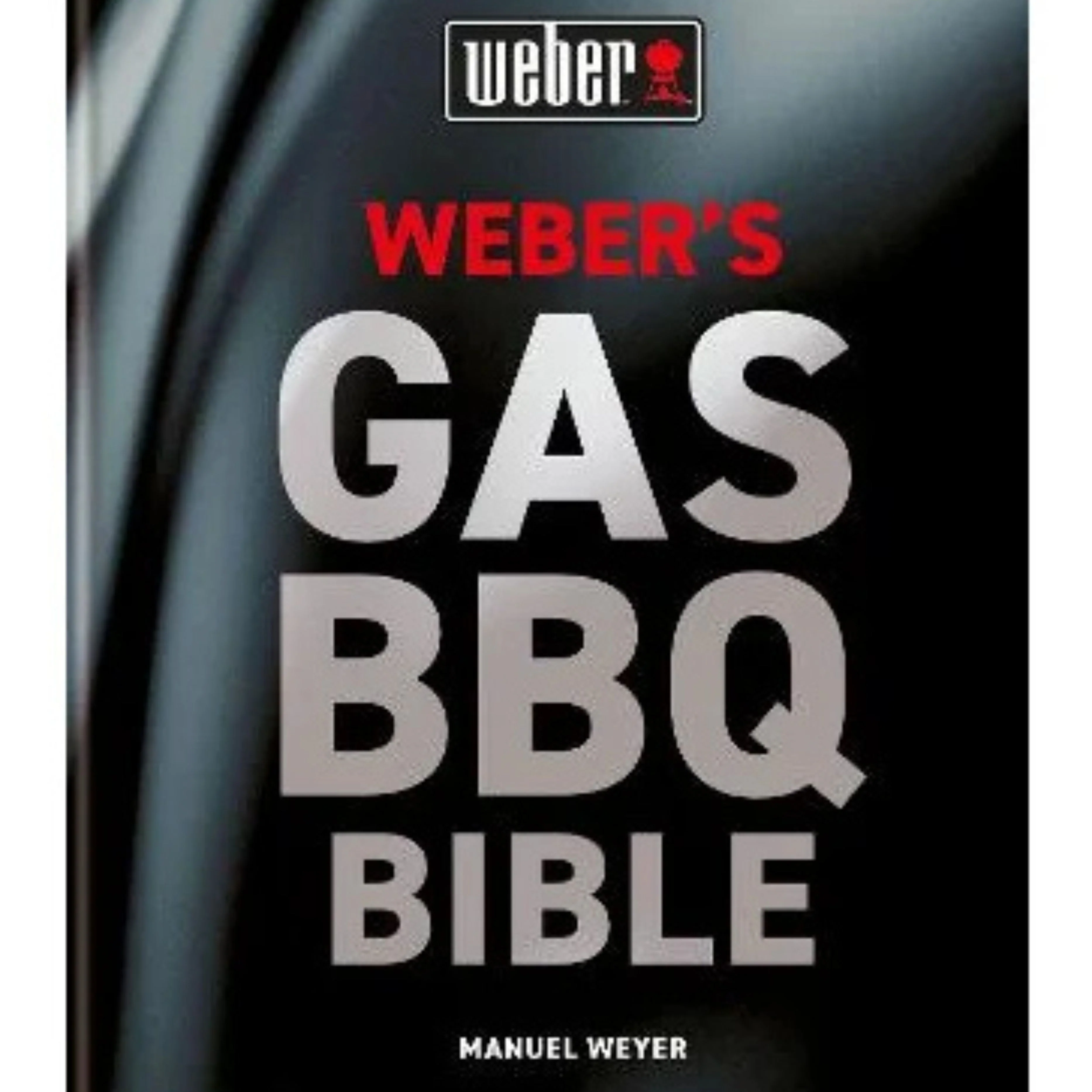 Webers Gas Barbecue Bible